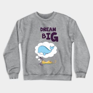 dream big Crewneck Sweatshirt